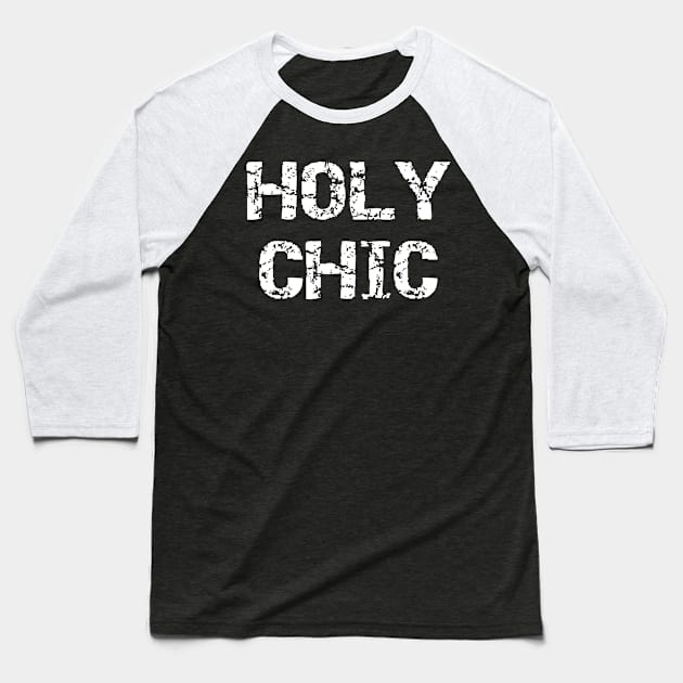 Holy Chic Baseball T-Shirt by SarahBean